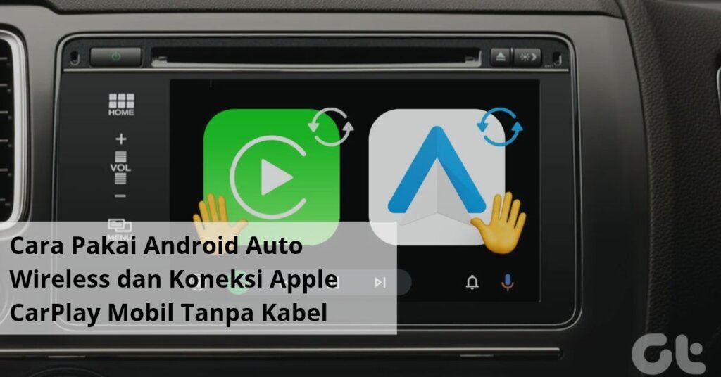 Cara Pakai Android Auto Wireless dan Koneksi Apple CarPlay Mobil Tanpa Kabel